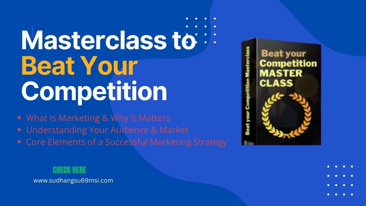 Masterclass To Beat Your Competion